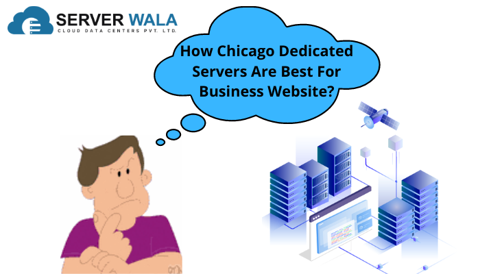 How Chicago Dedicated Servers Are Best For Business Website?