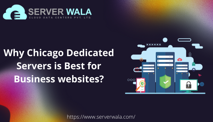 Why Chicago Dedicated Servers is Best for Business websites